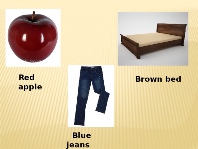 Red  apple  Brown bed apple  Blue  jeans 