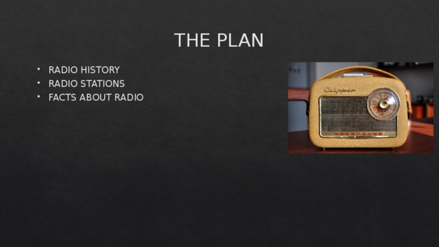THE PLAN RADIO HISTORY RADIO STATIONS FACTS ABOUT RADIO 