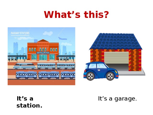 What’s this? It’s a station. It’s a garage. 