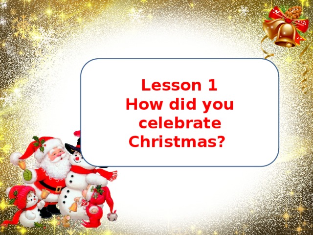 Did you celebrate christmas