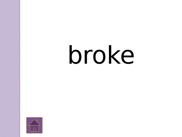 broke 
