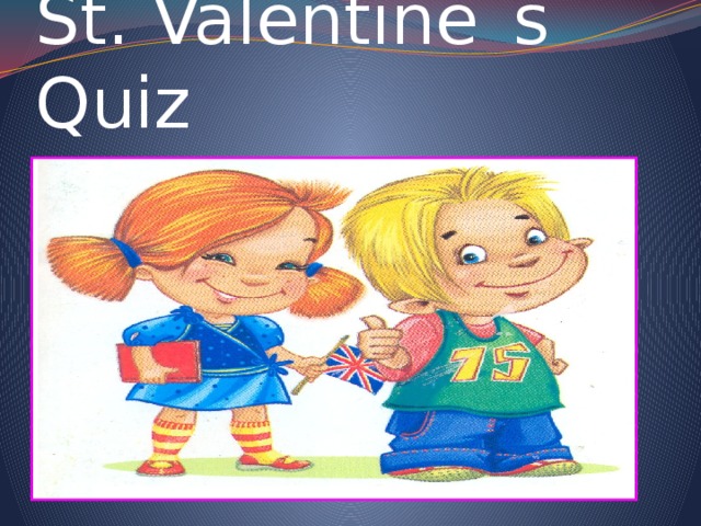 St. Valentine`s Quiz 