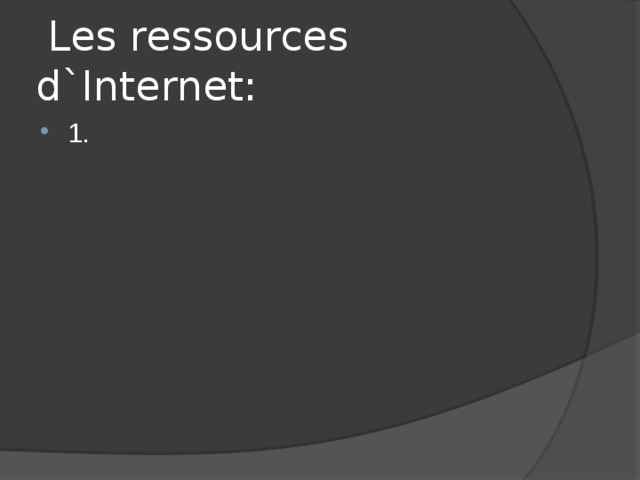  Les ressources d`Internet: 1. 