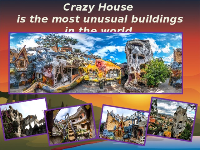 Crazy House  is the most unusual buildings in the world 