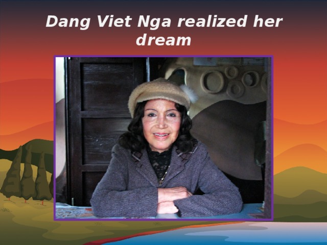 Dang Viet Nga realized her dream 