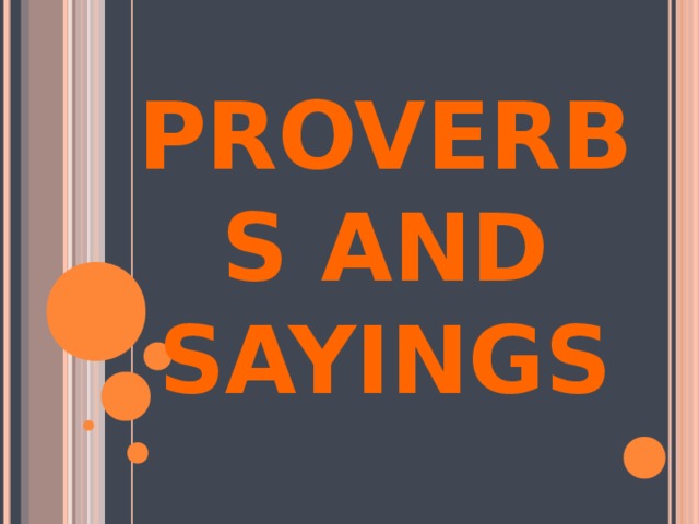 PROVERBS AND SAYINGS 