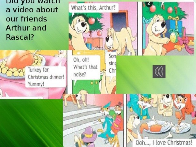 Did you watch a video about our friends Arthur and Rascal? 
