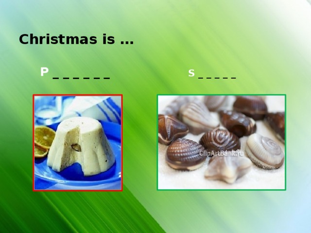 Christmas is … P _ _ _ _ _ _ S _ _ _ _ _ 