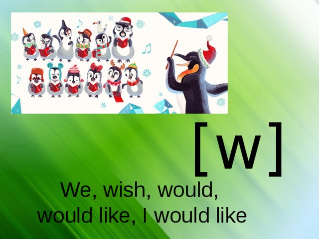 [w] We, wish, would, would like, I would like 