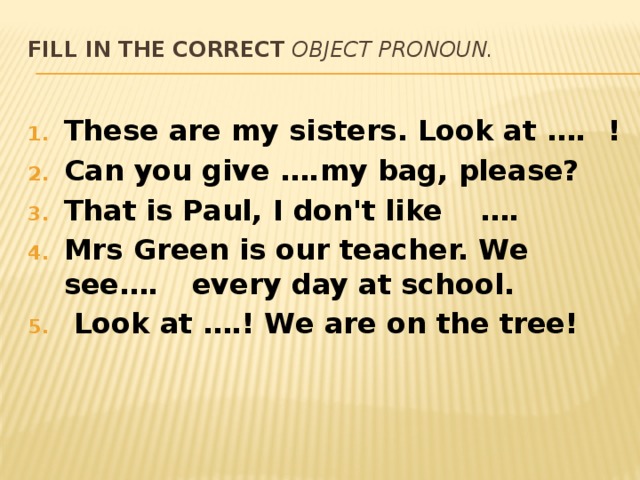 Fill in the correct object pronoun. These are my sisters look at. Fill in the correct object pronoun 5 класс. Презентация к уроку famous firsts 6 класс спотлайт. Fill in the correct pronoun that is my sister.