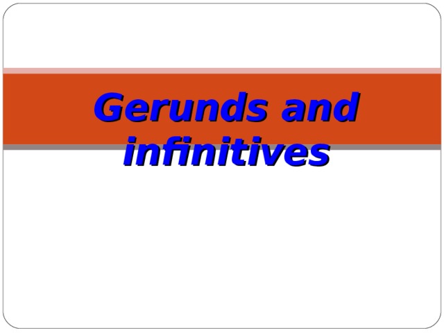 Gerunds and infinitives 