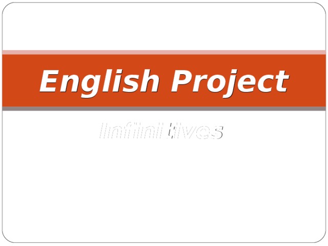 English Project Infinitives 