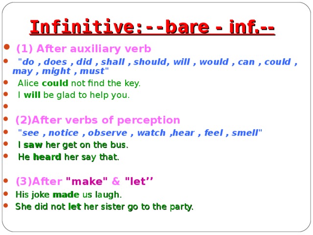 Infinitive:-- bare - inf.--  (1) After auxiliary verb  