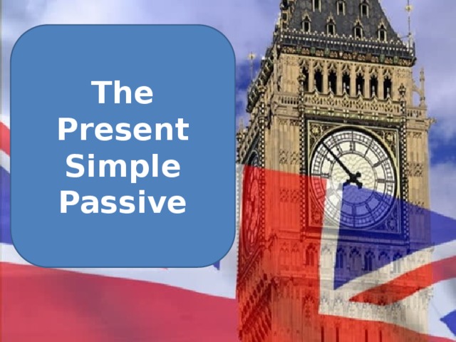 The Present Simple Passive 