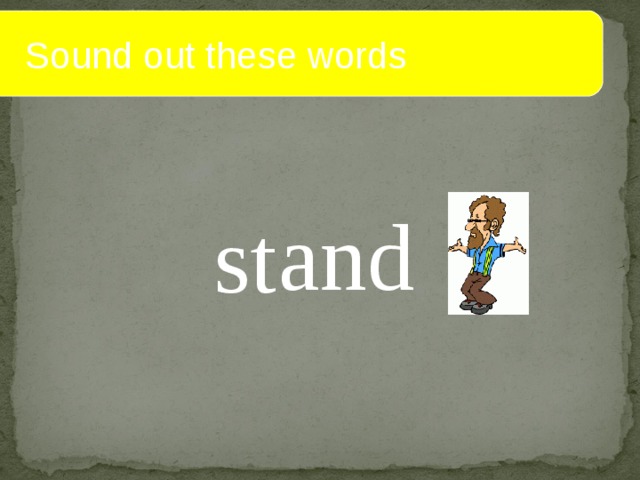  Sound out these words and st 