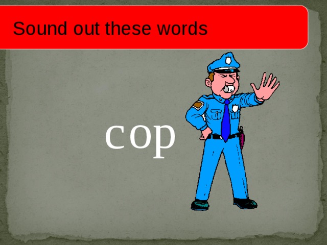  Sound out these words op c 