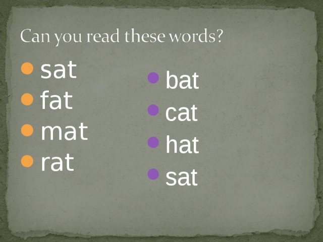 sat fat mat rat bat cat hat sat  