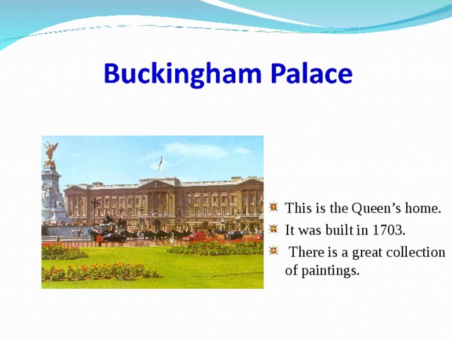 This is the Queen’s home. It was built in 1703.  There is a great collection of paintings. 
