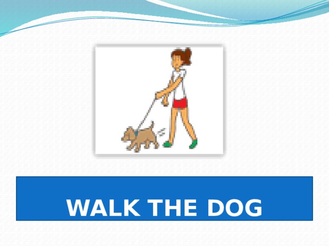 WALK THE DOG 