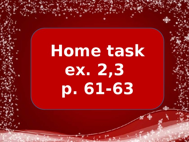 Home task ex. 2,3 p. 61-63 