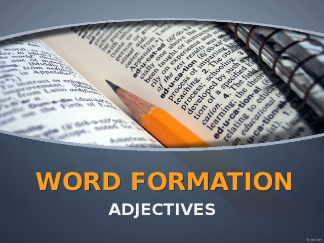WORD FORMATION ADJECTIVES 