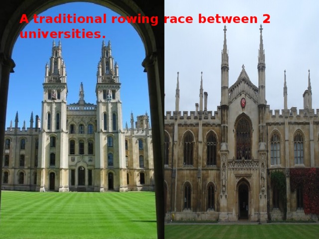 A traditional rowing race between 2 universities. 