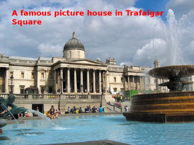 A famous picture house in Trafalgar Square 
