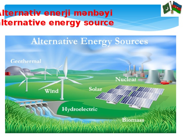 Alternativ enerji mənbəyi alternative energy source 