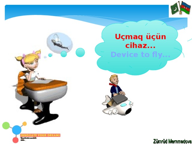 Uçmaq üçün cihaz... Device to fly... 
