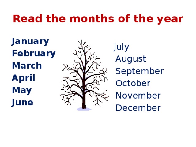 Read the months of the year January  July February  August March  September April  October May  November June  December 