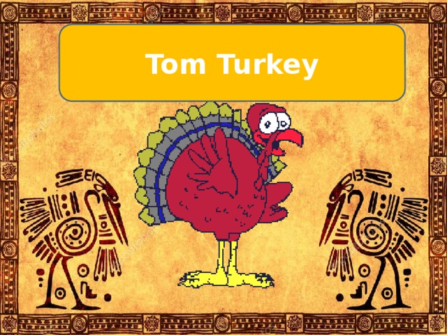 Tom Turkey 