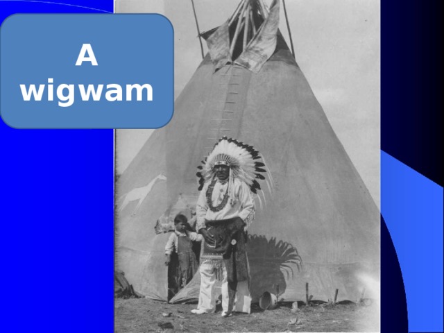 A wigwam 