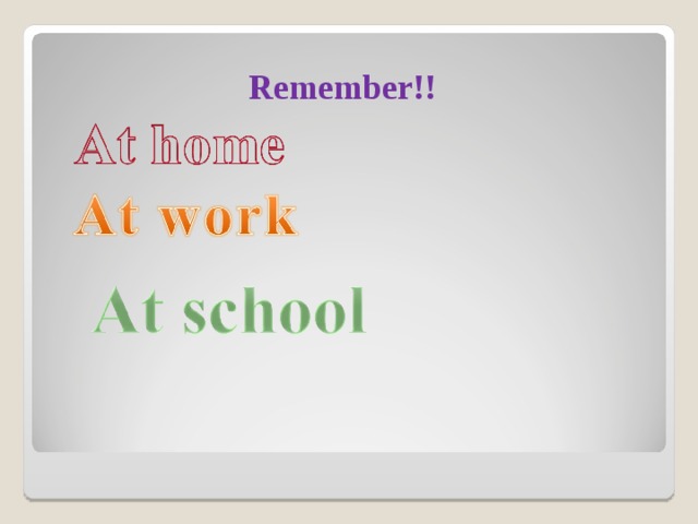 Remember!! 