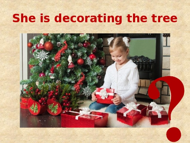 She is decorating the tree 