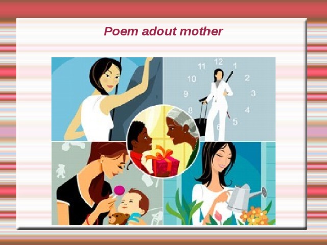 4. Do man in Russia give flowers to women in March . 5. Do boys give presents to girls on Mother's Day ? 6. Does Ann need a present for her Mum? 7. Do you celebrate Woman's Day ? 8. Do you recite (рассказываеш) a spasial poem for your mother on that day? Yes ,they do. No, they do not . Yes , she does . Yes , I do . Yes , I do.  