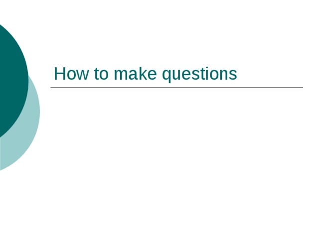 How to make questions 