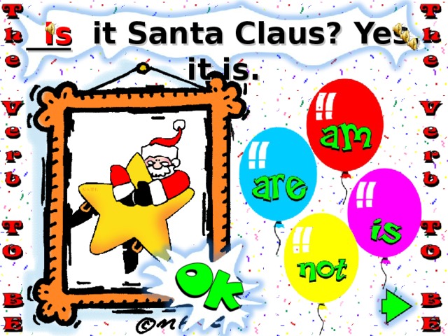 Is ___ it Santa Claus? Yes, it is. 