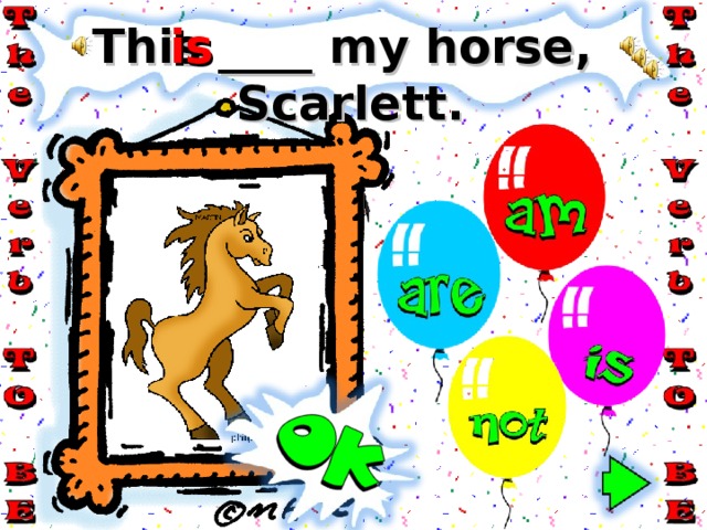 is This ____ my horse, Scarlett. 