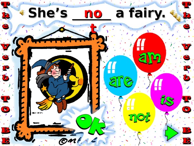 She’s ______ a fairy. not 