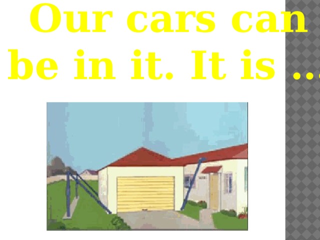 Our cars can be in it. It is … . 