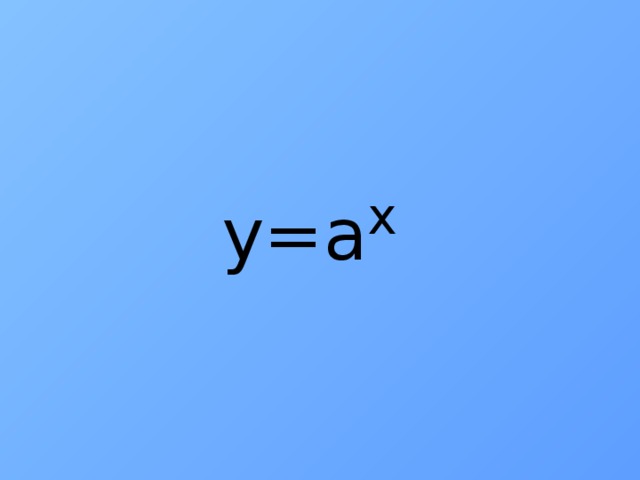 y=a x
