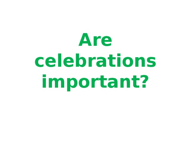 Are celebrations important? 