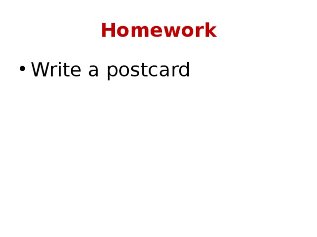 Homework Write a postcard 