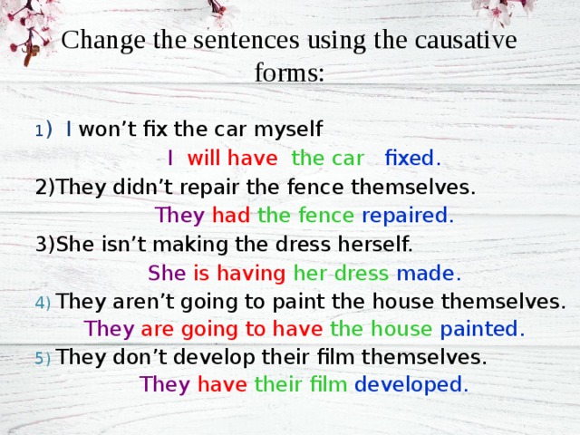 Choose the correct causative forms. Sentences in the causative. Be going to causative. Таблица causative все времена. Rewrite the sentences in the causative form.