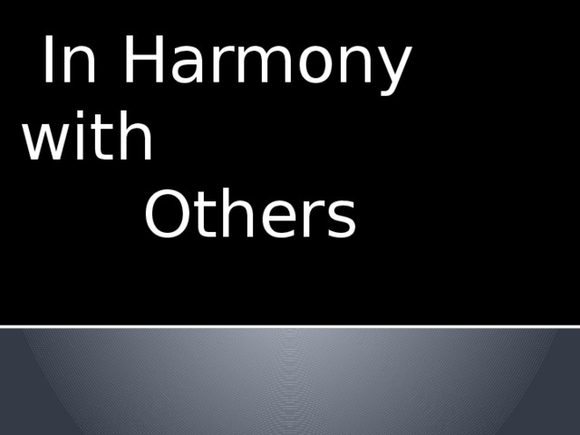  In Harmony with Others 