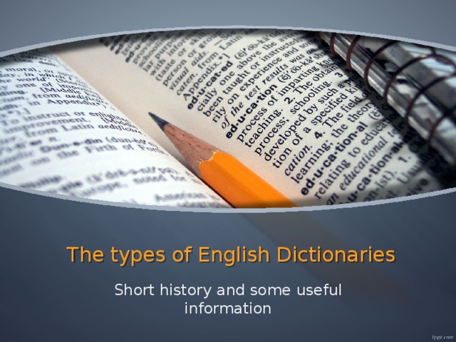 The types of English Dictionaries Short history and some useful information 