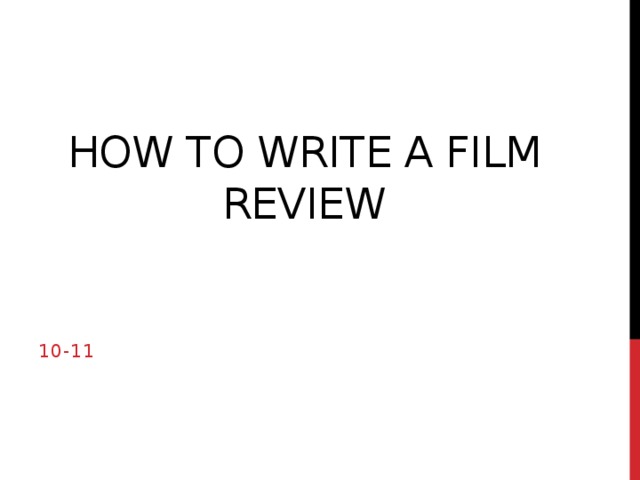 How to write a film review 10-11 