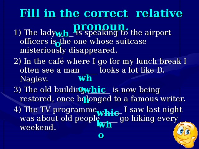 Choose the correct relative. Fill in the correct relative pronoun. Fill b the correct relative pronoun. Fill in the correct relative pronoun the Lady. Fill in the correct relative pronoun or adverb 7 класс.