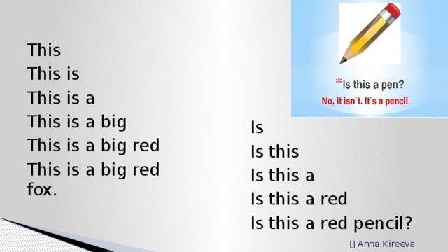 This This is This is a This is a big This is a big red This is a big red fox. Is Is this Is this a Is this a red Is this a red pencil? Ⓒ Anna Kireeva 