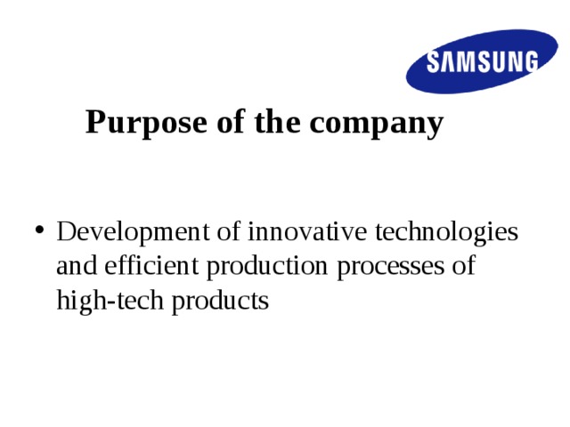 Purpose of the company Development of innovative technologies and efficient production processes of high-tech products 